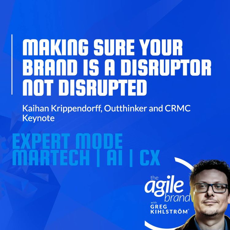 cover art for #856: CRMC Keynote Speaker Kaihan Krippendorff on making sure your brand is a disruptor not disrupted