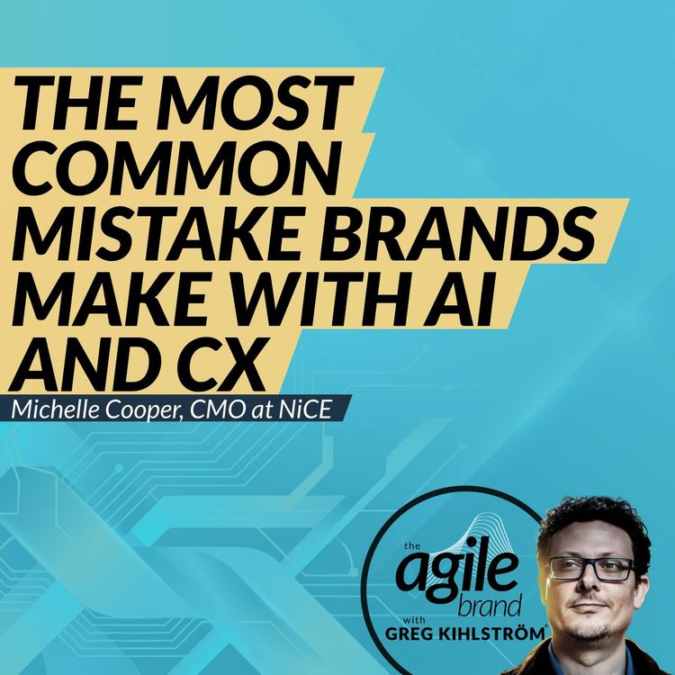 cover art for #841: NiCE CMO Michelle Cooper on the most common mistake brands make with AI and CX