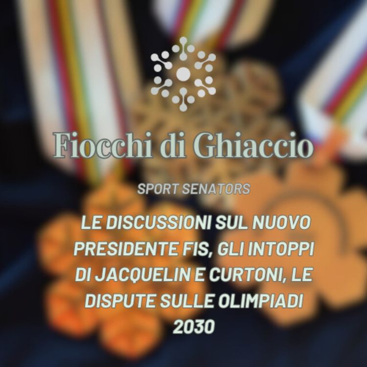 cover art for Le discussioni sul nuovo presidente FIS, gli intoppi di Jacquelin e Curtoni, le dispute sulle Olimpiadi 2030