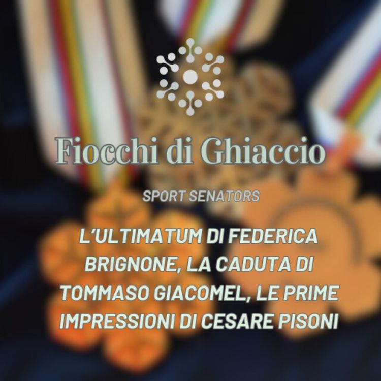cover art for L'ultimatum di Federica Brignone, la caduta di Tommaso Giacomel, le prime impressioni di Cesare Pisoni