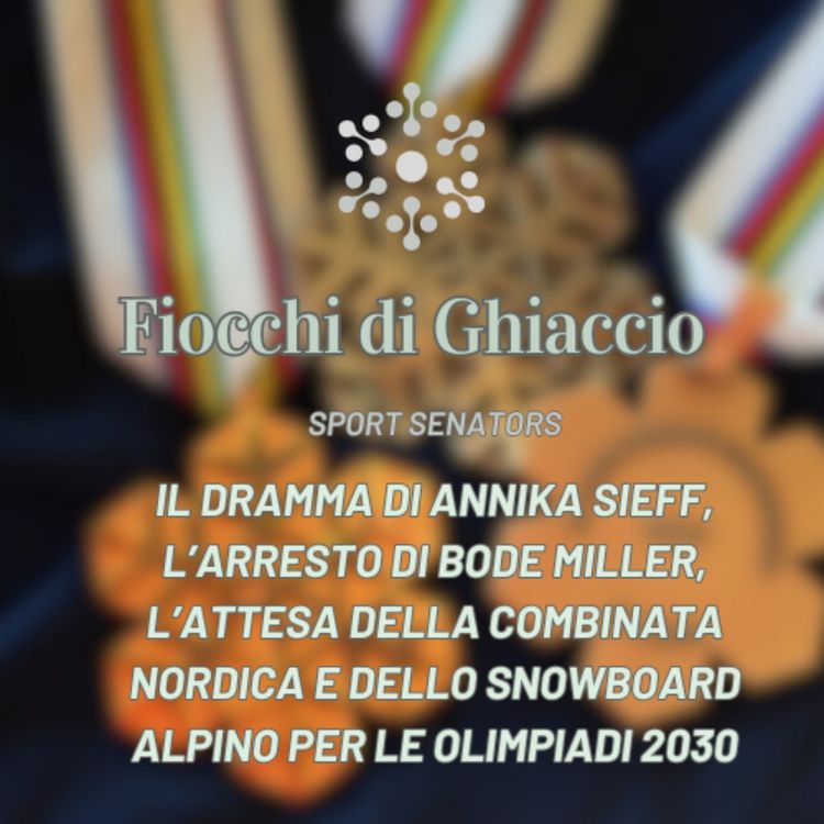 cover art for Il dramma di Annika Sieff, l'arresto di Bode Miller, combinata nordica e snowboard alpino in bilico per le Olimpiadi 2030