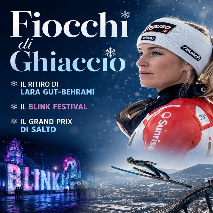 cover art for Il ritiro di Lara Gut-Behrami, il Blink Festival e il Grand Prix di salto
