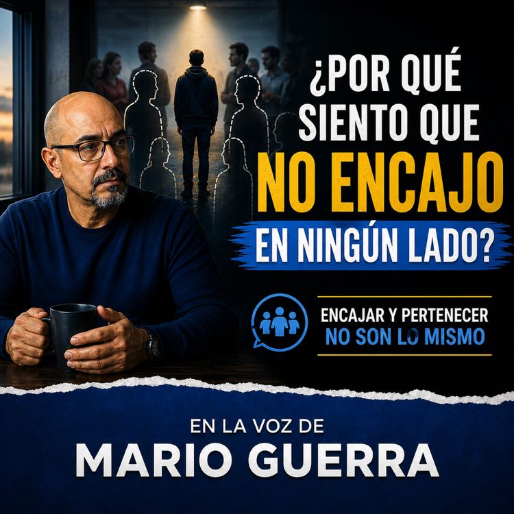 cover art for ¿Por qué siento que no encajo en ningún lado?