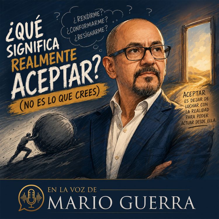cover art for ¿Qué significa realmente aceptar? (No es lo que crees)