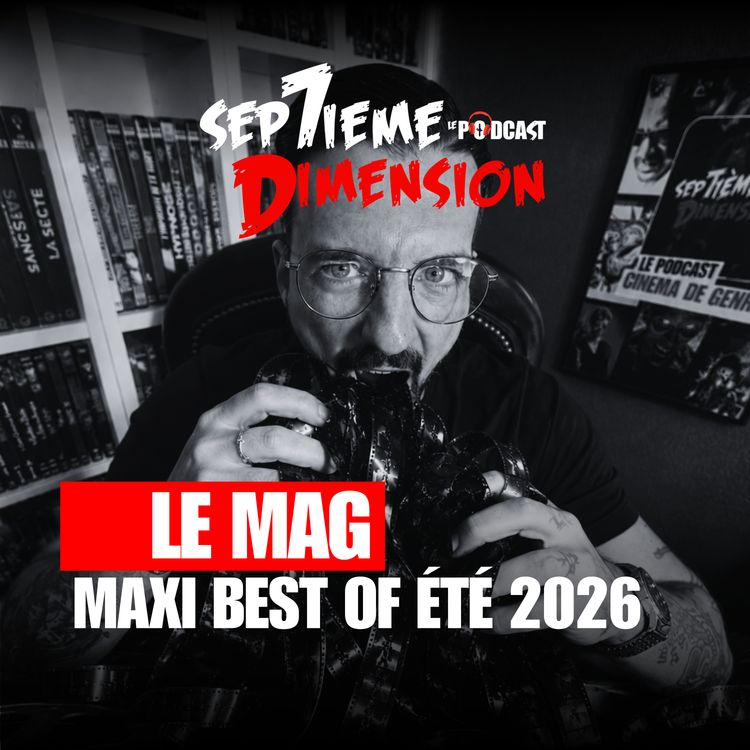 cover art for L'ODYSSÉE, EVIL DEAD BURN, LES MAITRES DE L'UNIVERS : Maxi BEST OF été 2026 I Mag 7