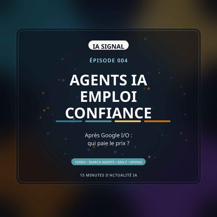 cover art for Après Google I/O : les agents IA arrivent, mais qui paie le prix ?