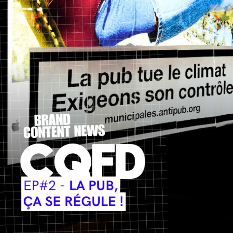 cover art for La pub, ça se régule I CQFD EP#2