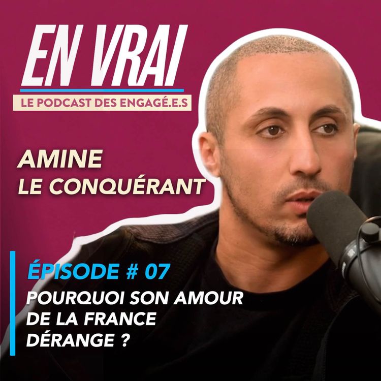 cover art for EN VRAI # ÉPISODE 07 - AMINE LE CONQUÉRANT