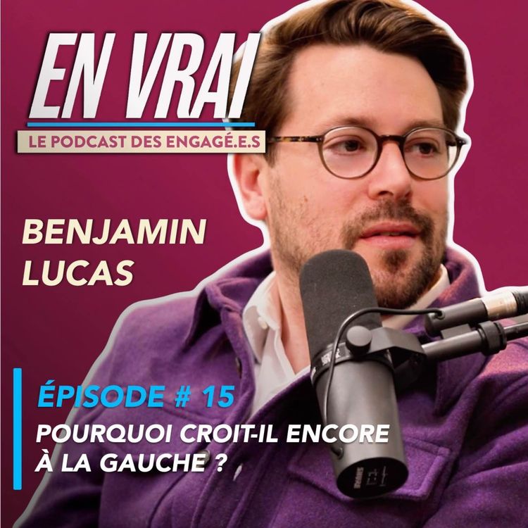 cover art for EN VRAI # ÉPISODE 15 - BENJAMIN LUCAS