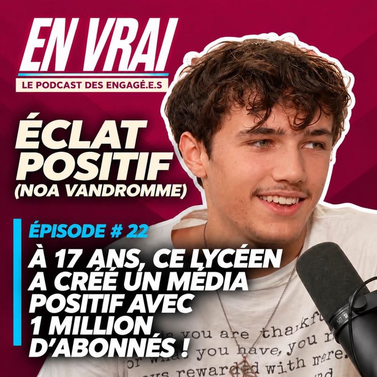 cover art for EN VRAI # ÉPISODE 22 - ÉCLAT POSITIF (NOA VANDROMME)