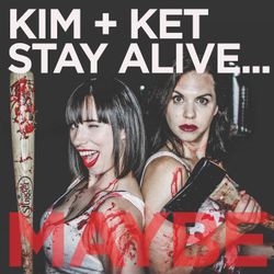 cover art for Kim and Ket Stay Alive... Maybe
