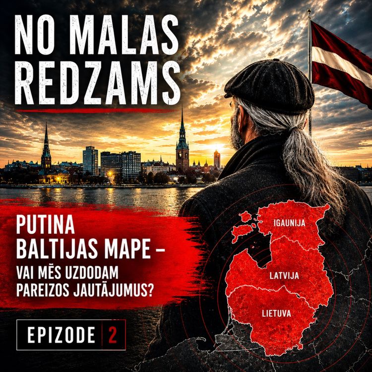 cover art for #2 Putina Baltijas Mape - Vai Mēs Uzdodam Pareizos Jautājumus?