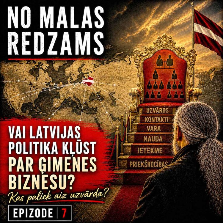 cover art for #7 Vai Latvijas politika kļūst par ģimenes biznesu?