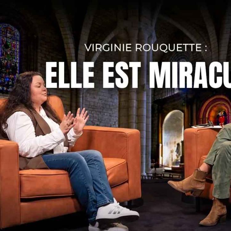 cover art for ELLE EST MIRACULÉE - VIRGINIE ROUQUETTE - VIVRE L'INVISIBLE - ÉPISODE 2