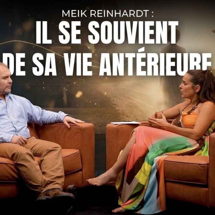cover art for MEIK REINHARDT - IL SE SOUVIENT DE SA VIE ANTÉRIEURE - VIVRE L'INVISIBLE - ÉPISODE 4