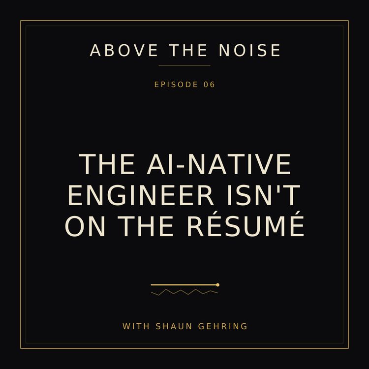 cover art for The AI-Native Engineer Isn't on the Résumé