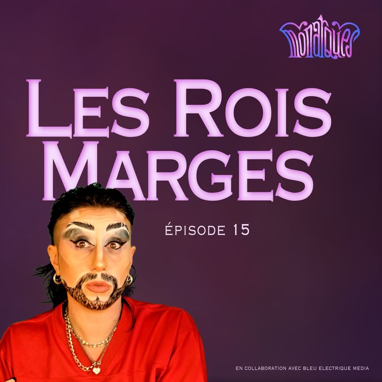 cover art for [Les Rois Marges] Drag king professionnel, ça paie bien ?