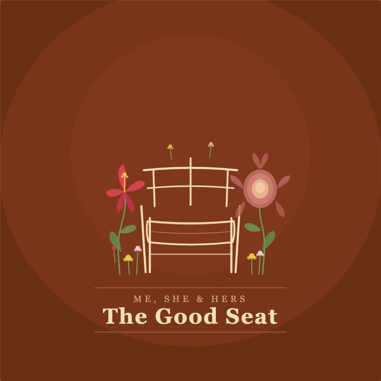 cover art for Me, She & Hers: The Good Seat's Beginning
