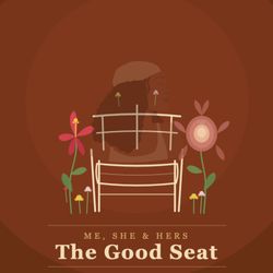 cover art for Me, She & Hers: The Good Seat