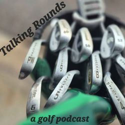 cover art for Talking Rounds - A Golf Podcast