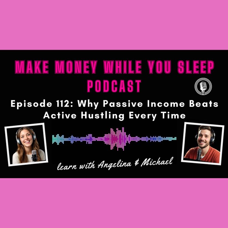 cover art for Why Passive Income Beats Active Hustling Every Time