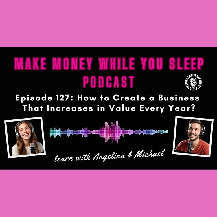 cover art for How to Create a Business That Increases in Value Every Year?