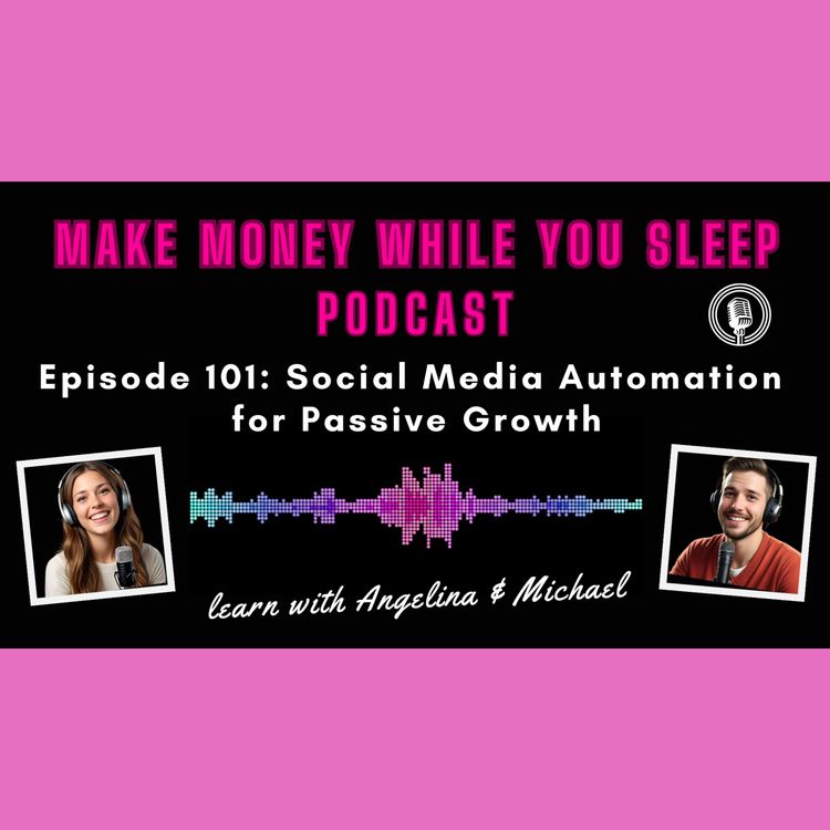 cover art for Episode 101: Social Media Automation for Passive Growth
