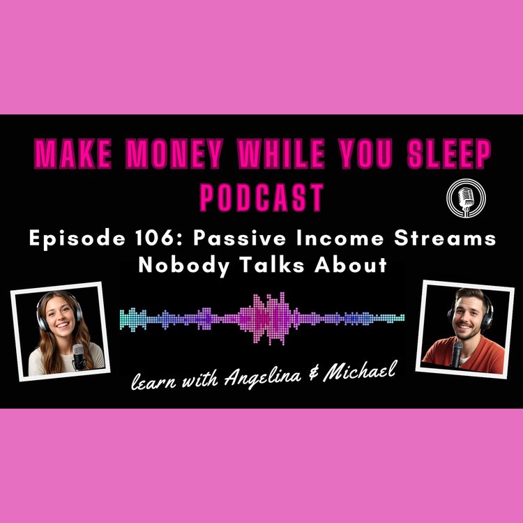 cover art for Episode 106: Passive Income Streams Nobody Talks About