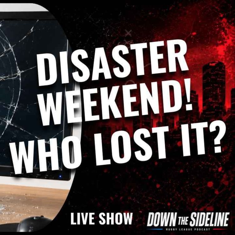 cover art for DISASTER WEEKEND! ROOSTERS ROCKED, KNIGHTS SEND-OFF DRAMA & SHARKS SLIDE