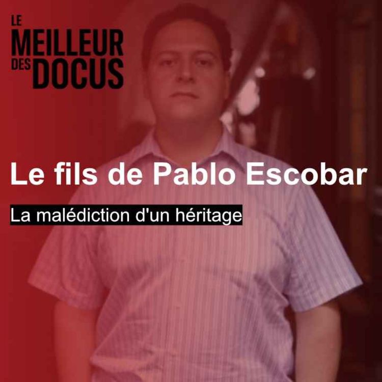cover art for Le fils de Pablo Escobar : La malédiction d'un héritage (2/2) 