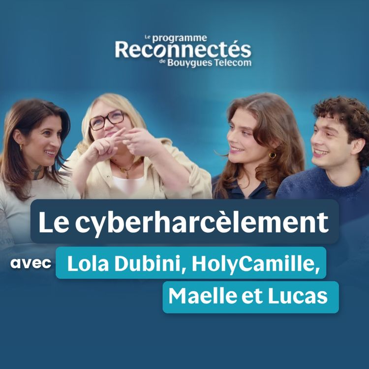 cover art for On a parlé cyberharcèlement avec Lola Dubini, HolyCamille, Maëlle & Lucas |