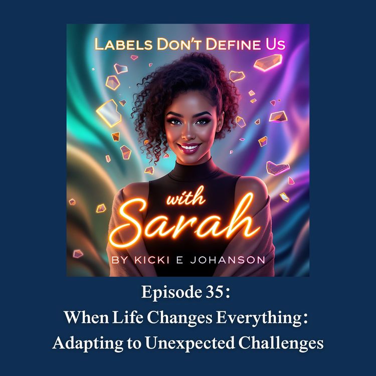 cover art for Episode 35: When Life Changes Everything: Adapting to Unexpected Challenges