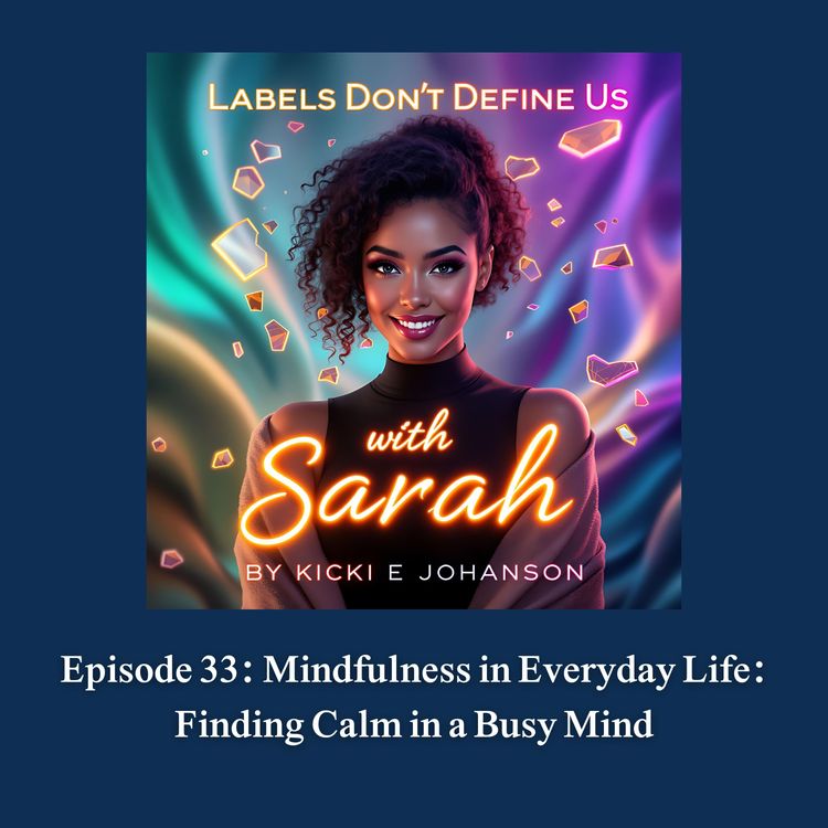 cover art for Episode 33: Mindfulness in Everyday Life: Finding Calm in a Busy Mind