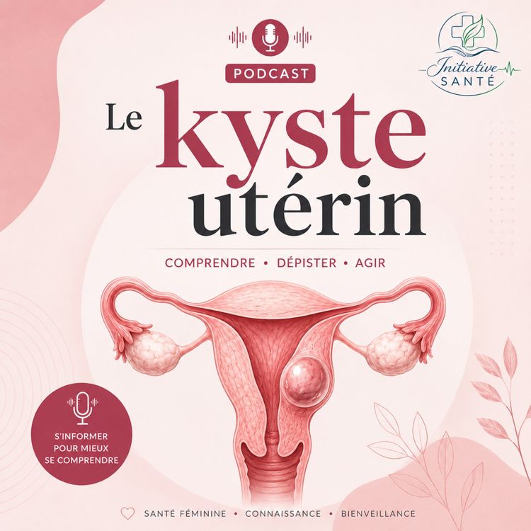 cover art for Kyste utérin : comprendre ce qu'il faut savoir
