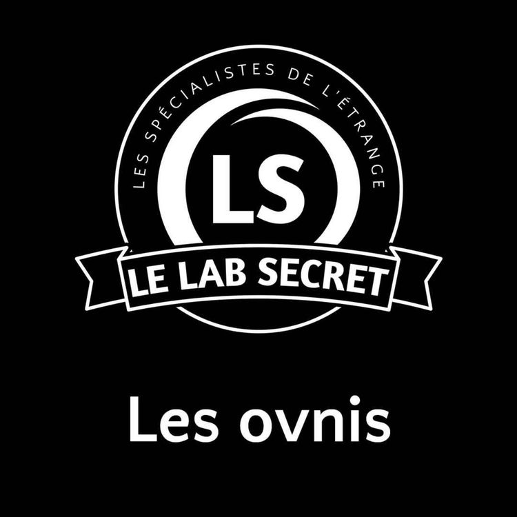 cover art for Le Lab Secret - S04EP01 - Les OVNIs
