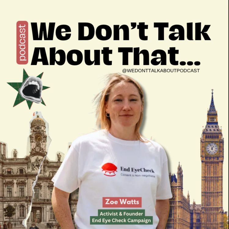cover art for End Eye Check Part 2: Zoe Watts on Sexual Violence, Survivor Advocacy and Fighting Back
