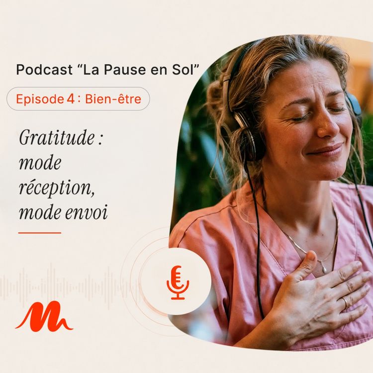 cover art for Episode 4 - Gratitude : Mode réception, mode envoi