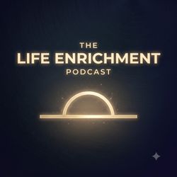 cover art for The Life Enrichment Podcast
