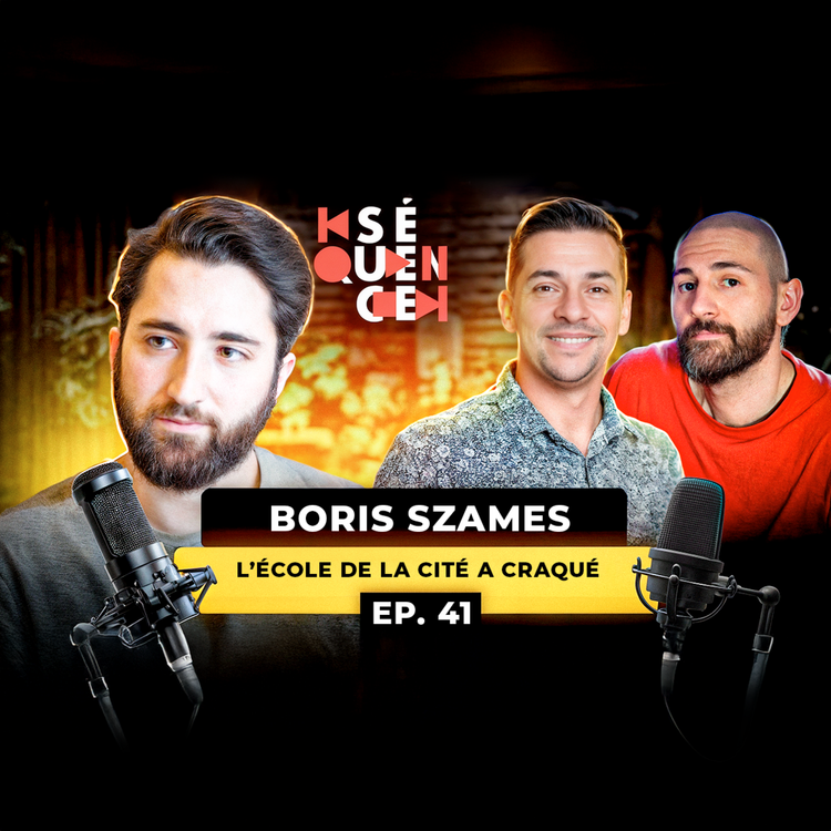 cover art for SÉQUENCE 41 – BORIS SZAMES : L’ÉCOLE DE LA CITÉ, ENQUÊTE SUR UN SYSTÈME