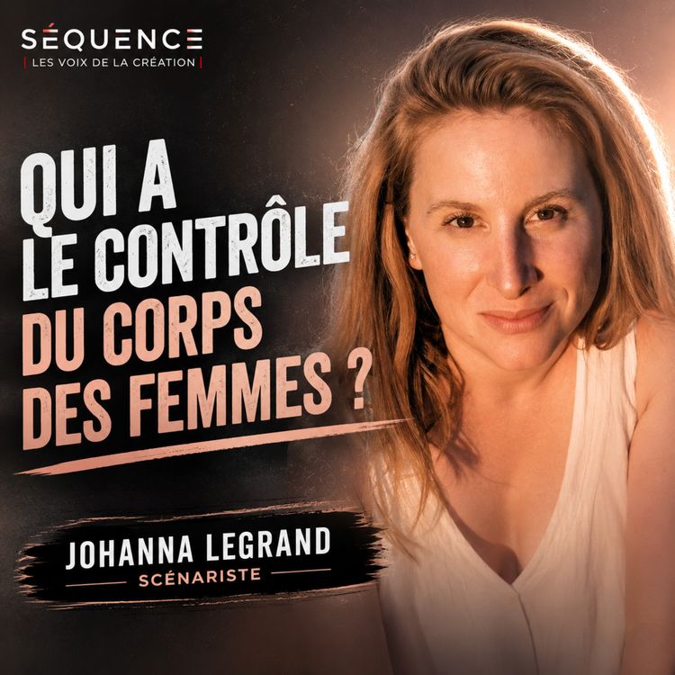 cover art for FÉMIS, VILLA MÉDICIS, BEAUMARCHAIS, CNC — ELLE A TOUT DÉCROCHÉ | JOHANNA LEGRAND X SÉQUENCE