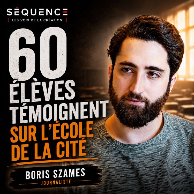cover art for TRAVAIL GRATUIT, SILENCE ET DÉRIVES — L'ÉCOLE DE LA CITÉ A CRAQUÉ | BORIS SZAMES X SÉQUENCE