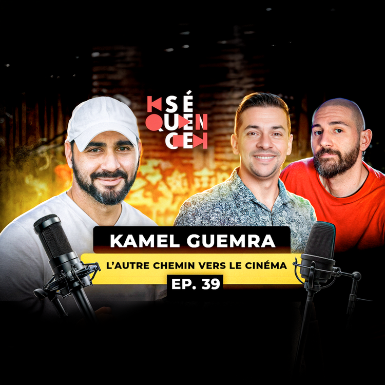 cover art for SÉQUENCE 39 – KAMEL GUEMRA : DE NEW YORK À OLIVIER MARCHAL ET JEAN-PASCAL ZADY
