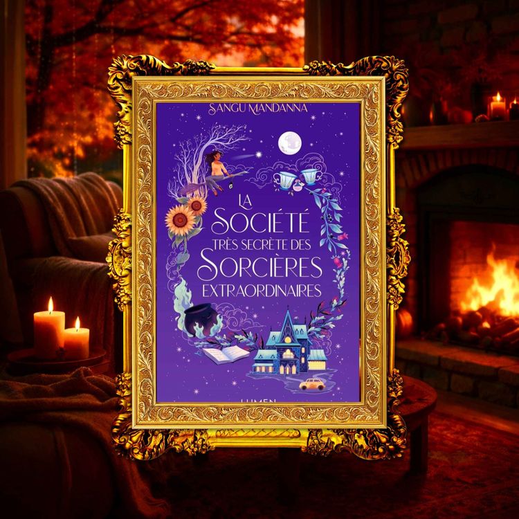 cover art for Pause lecture au coin du feu #2 : La société très secrète des sorcières extraordinaires - Sangu Mandanna (2023)
