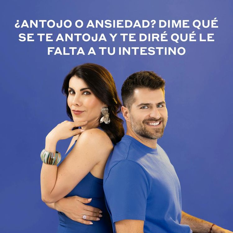 cover art for ¿Antojo o ansiedad? Dime qué se te antoja y te diré qué le falta a tu intestino.