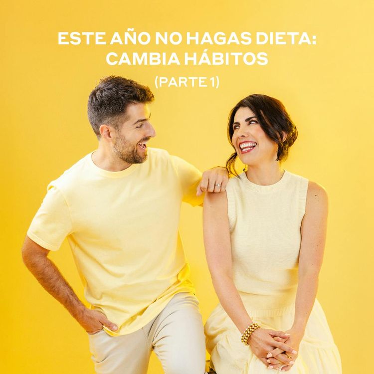 cover art for Este año no hagas dieta: cambia hábitos PT1