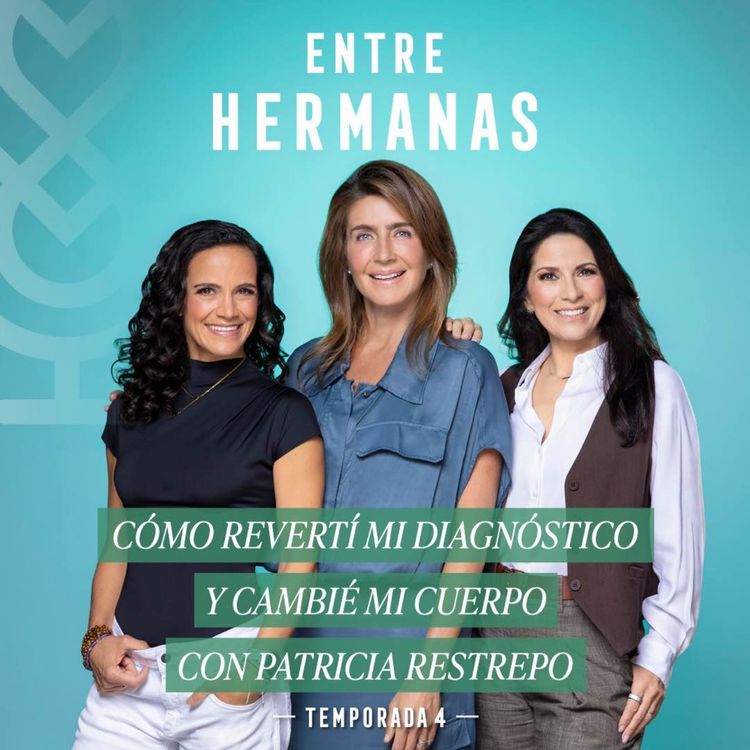 cover art for #61 - Cómo revertí mi diagnóstico y cambié mi cuerpo con Patricia Restrepo