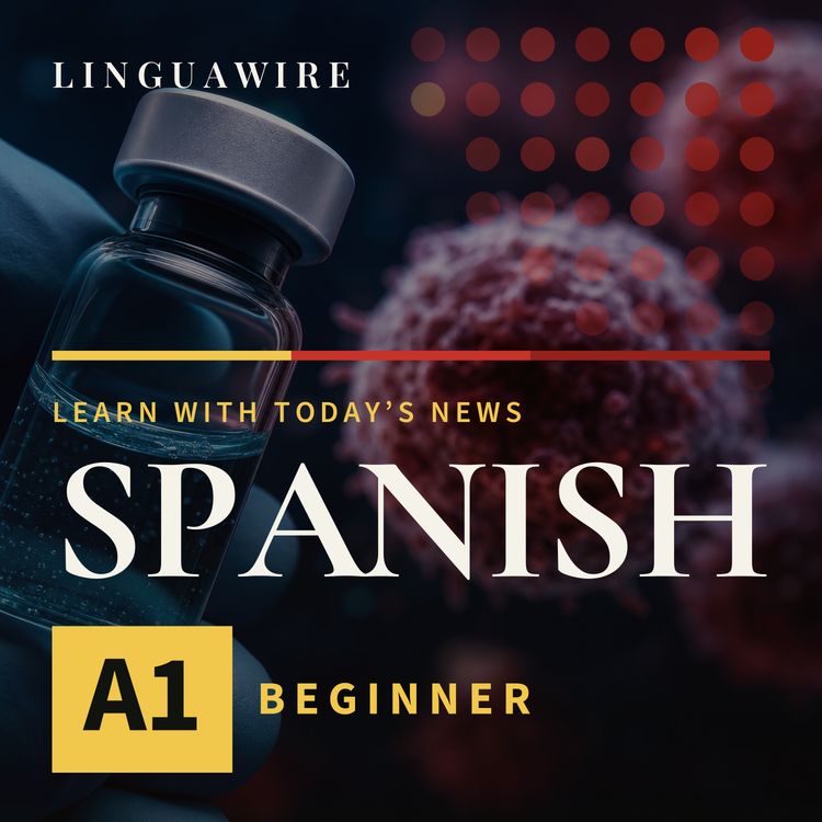 cover art for A1 Spanish News | Can a Cancer Vaccine Help Stop Melanoma?