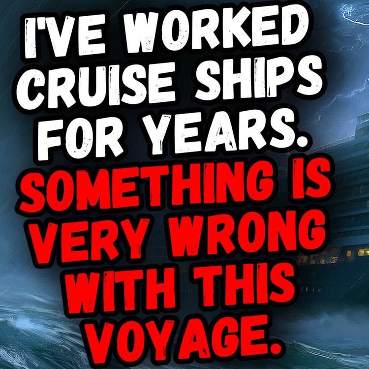 cover art for I've Worked Cruise Ships for Years. Something is Very Wrong With This Voyage.