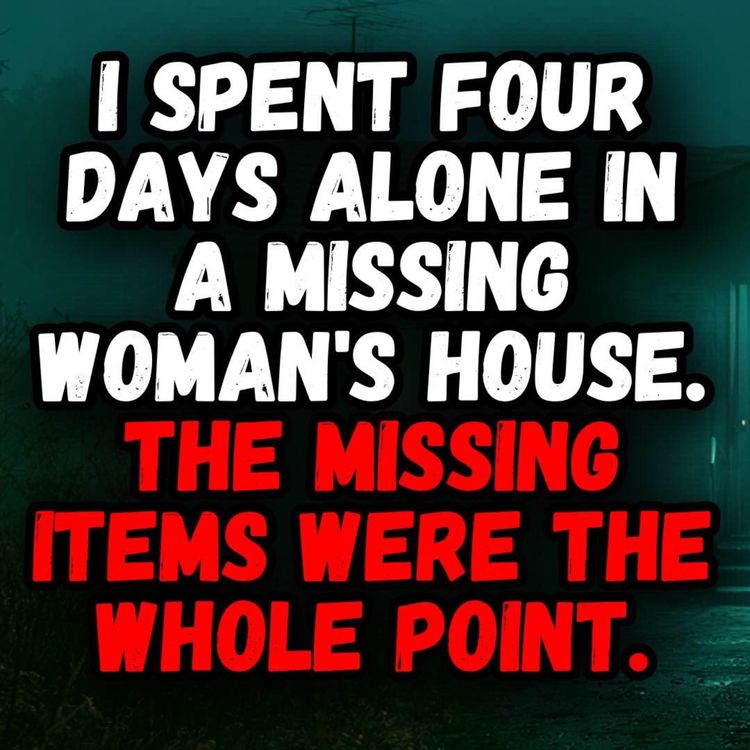 cover art for I Spent Four Days Alone in a Missing Woman's House. The Missing Items Were the Whole Point.