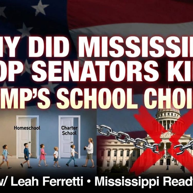 cover art for School Choice: Why Did Mississippi GOP State Senators Kill Trump’s Policy | EP 673